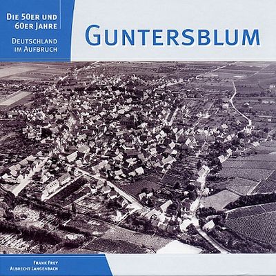 Titelseite Frank Frey, Albrecht Langenbach - Guntersblum - Erinnerungen an die 50er und 60er Jahre